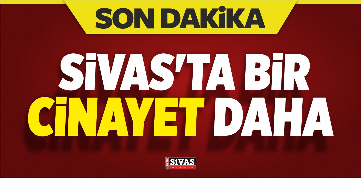 Sivas’ta Cinayet