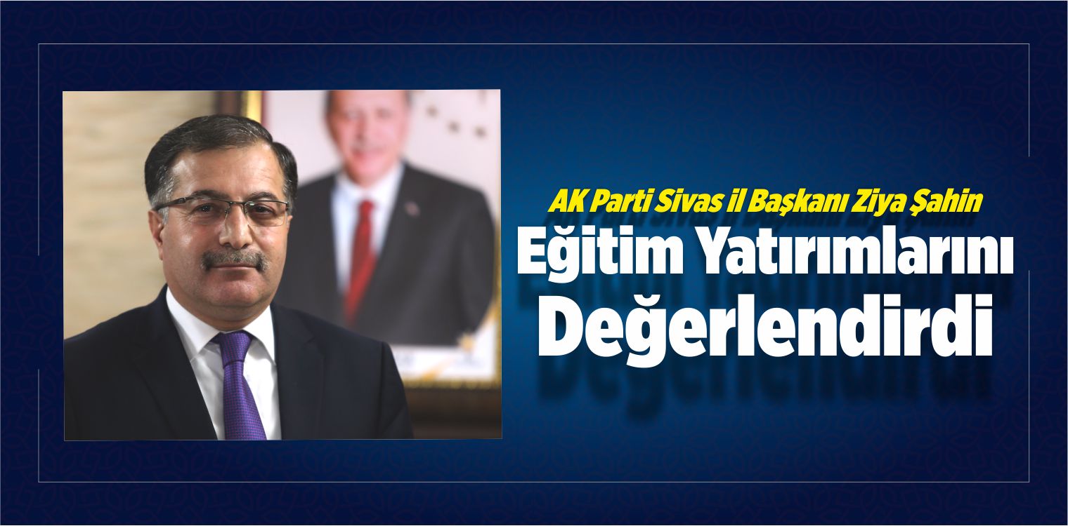 Şahin, Eğitim Yatırımlarını Değerlendirdi