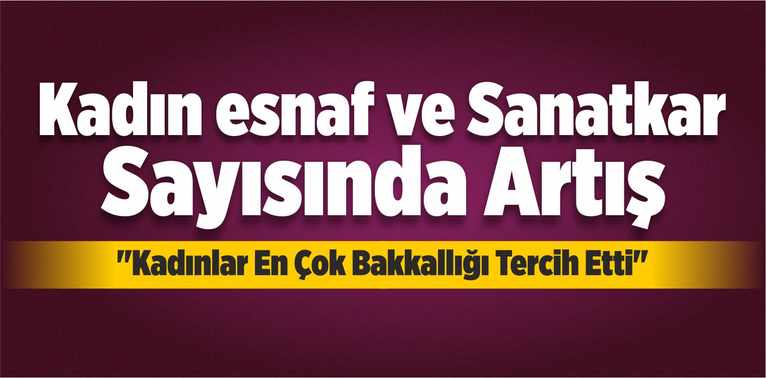 Kadın Esnaf Sayısında Artış