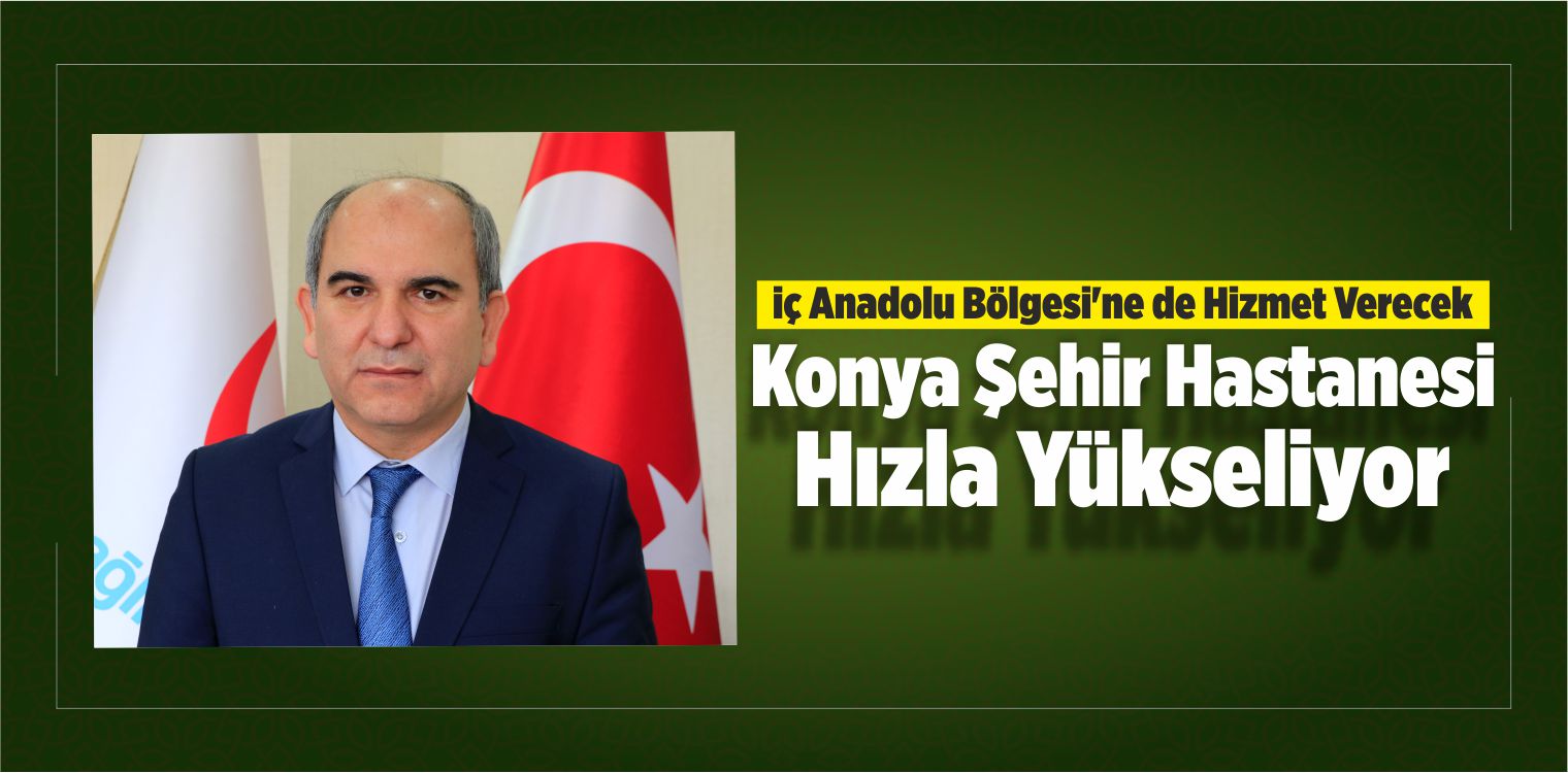 Konya Şehir Hastanesi Hızla Yükseliyor