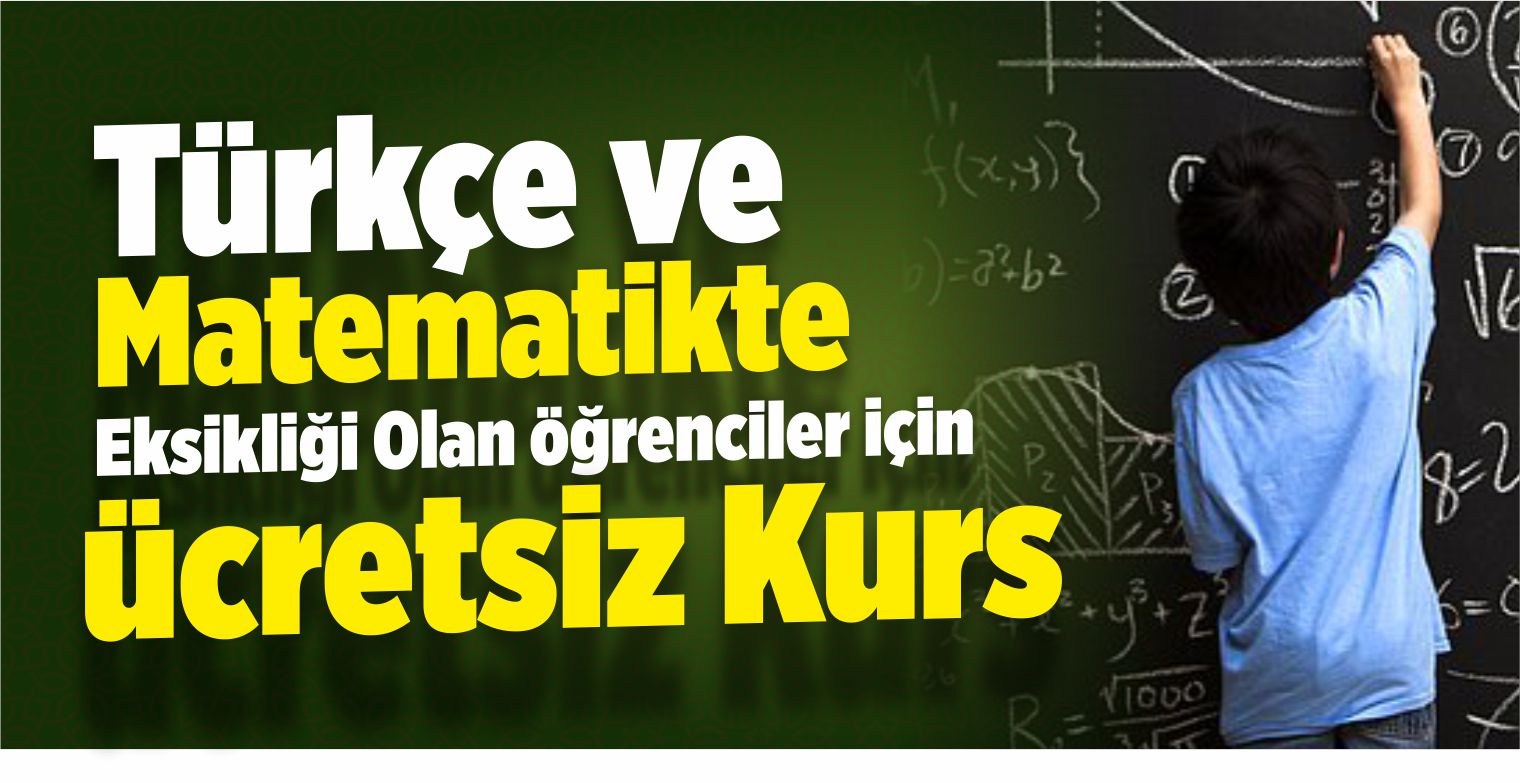 Türkçe ve Matematikte Eksikliği Olan Öğrenciler İçin Ücretsiz Kurs