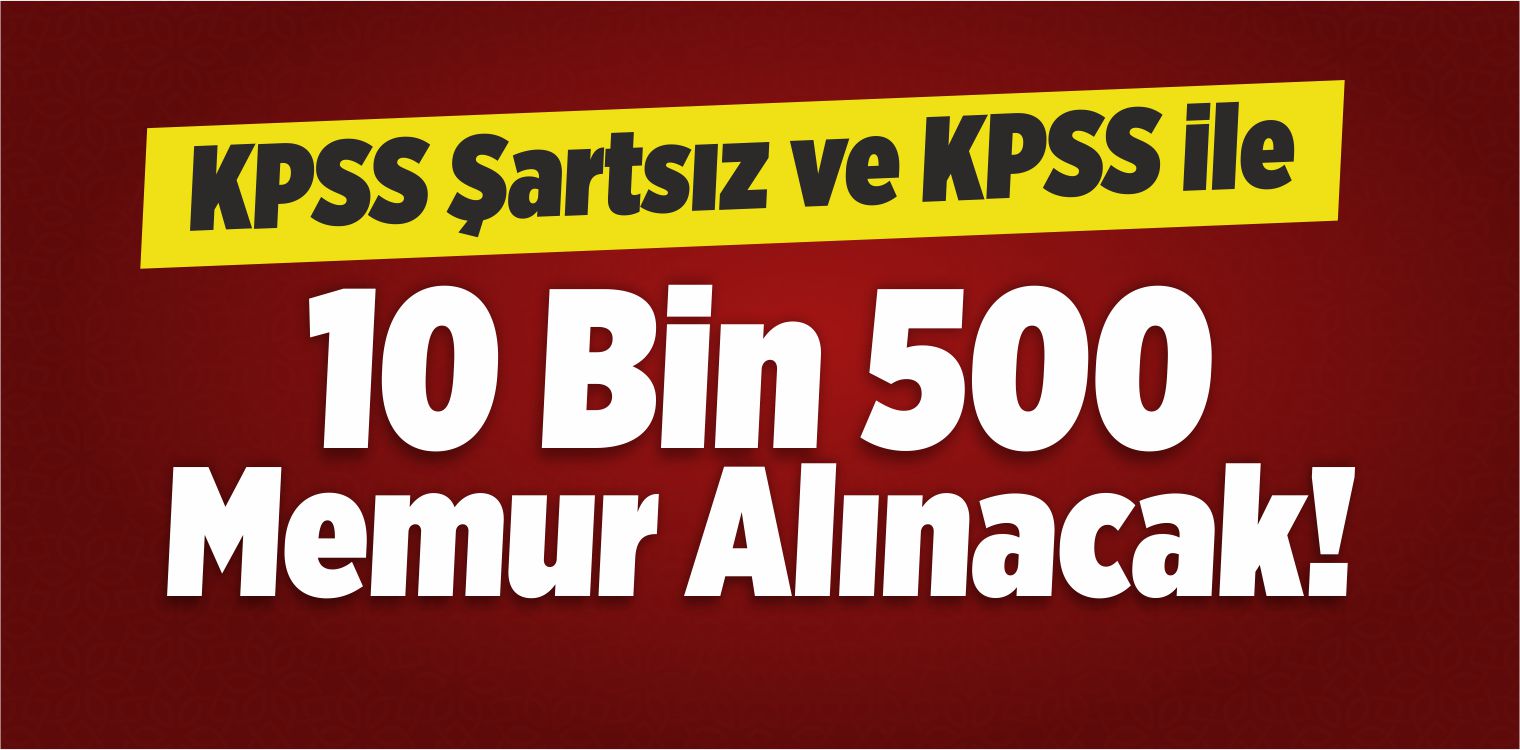 10 Bin 500 Memur Alınacak! Peki Kimler Başvuru Yapabilir?