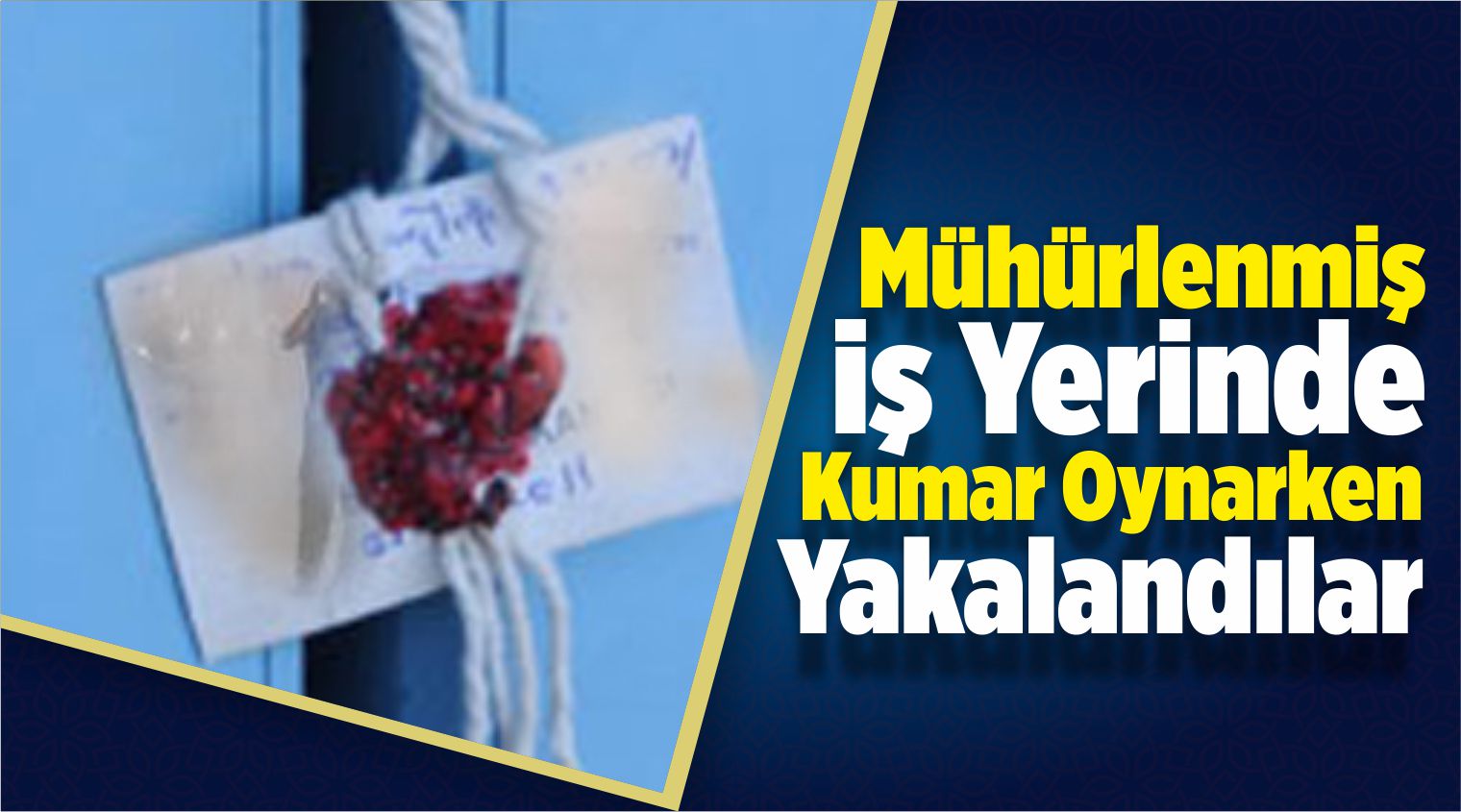 Mühürlenmiş İş Yerinde Kumar Oynarken Yakalandılar