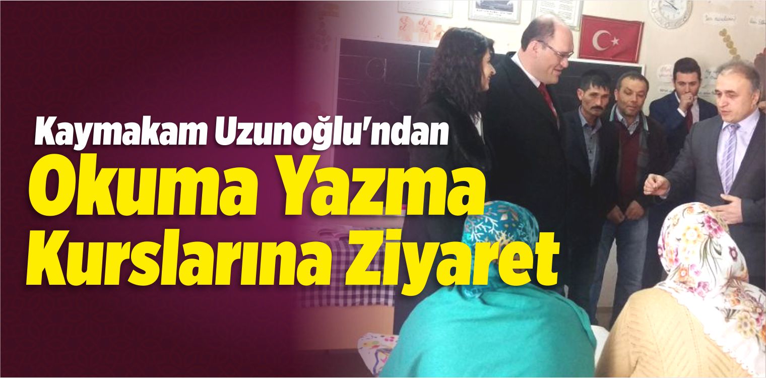 Kaymakam Uzunoğlu’ndan Okuma Yazma Kurslarına Ziyaret