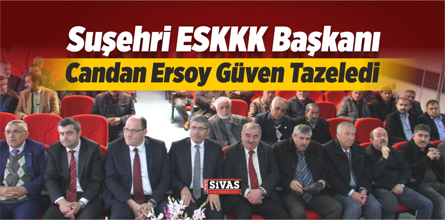 Suşehri ESKKK Başkanı Ersoy Güven Tazeledi