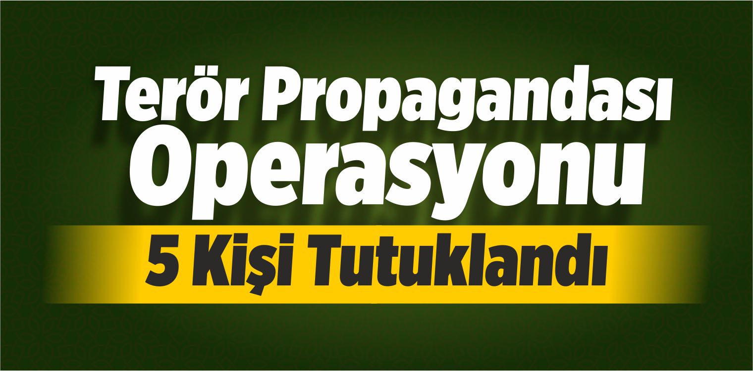 Kayseri’deki Terör Propagandası Operasyonu