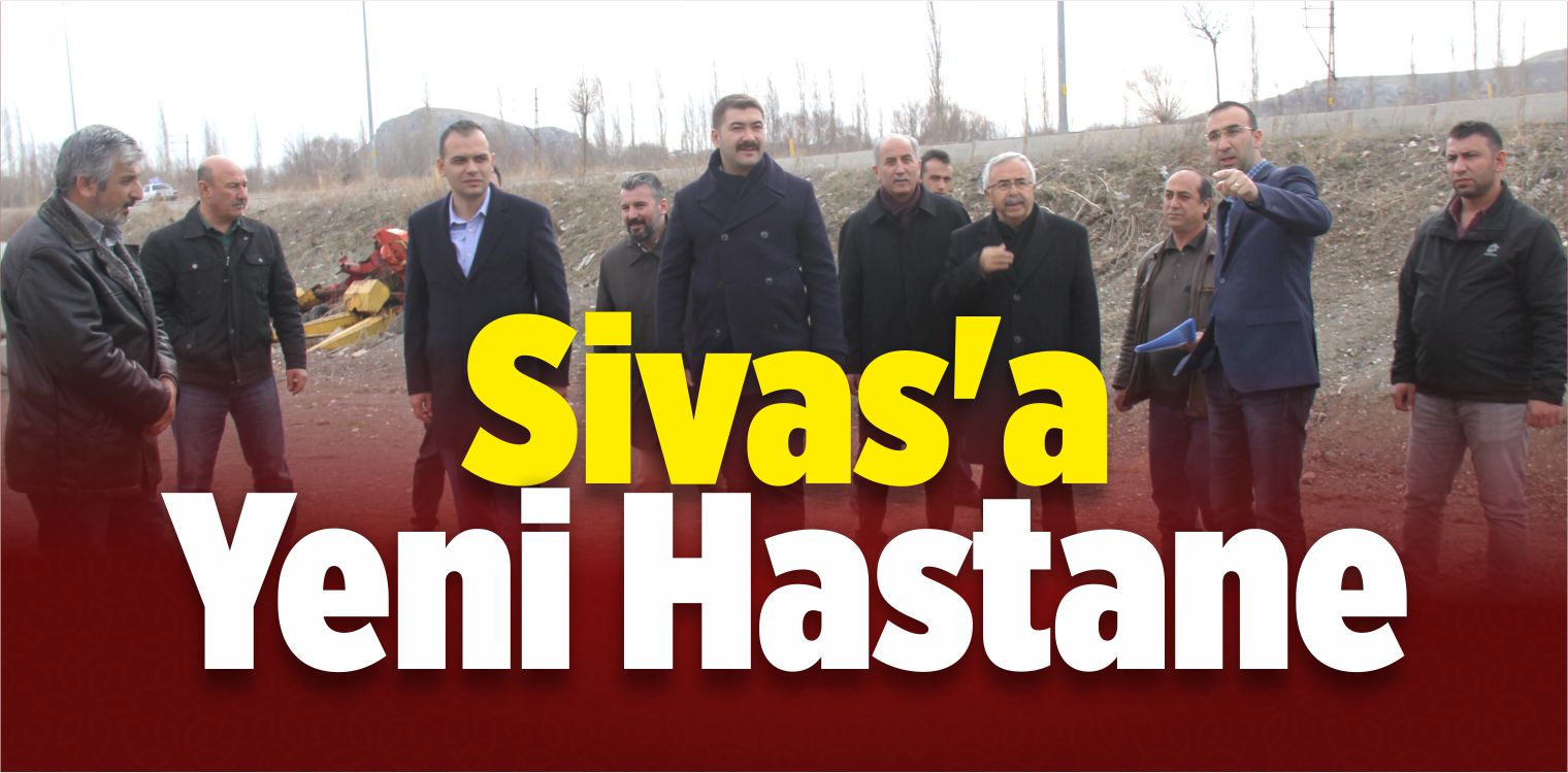 Hafik’te Yeni Hastane Çalışması