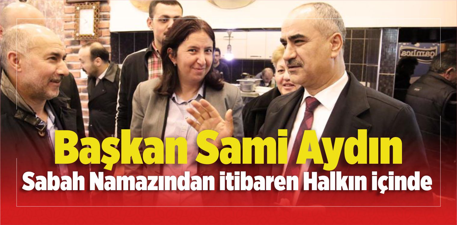 Başkan Aydın Sabah Namazından itibaren Halkın içinde