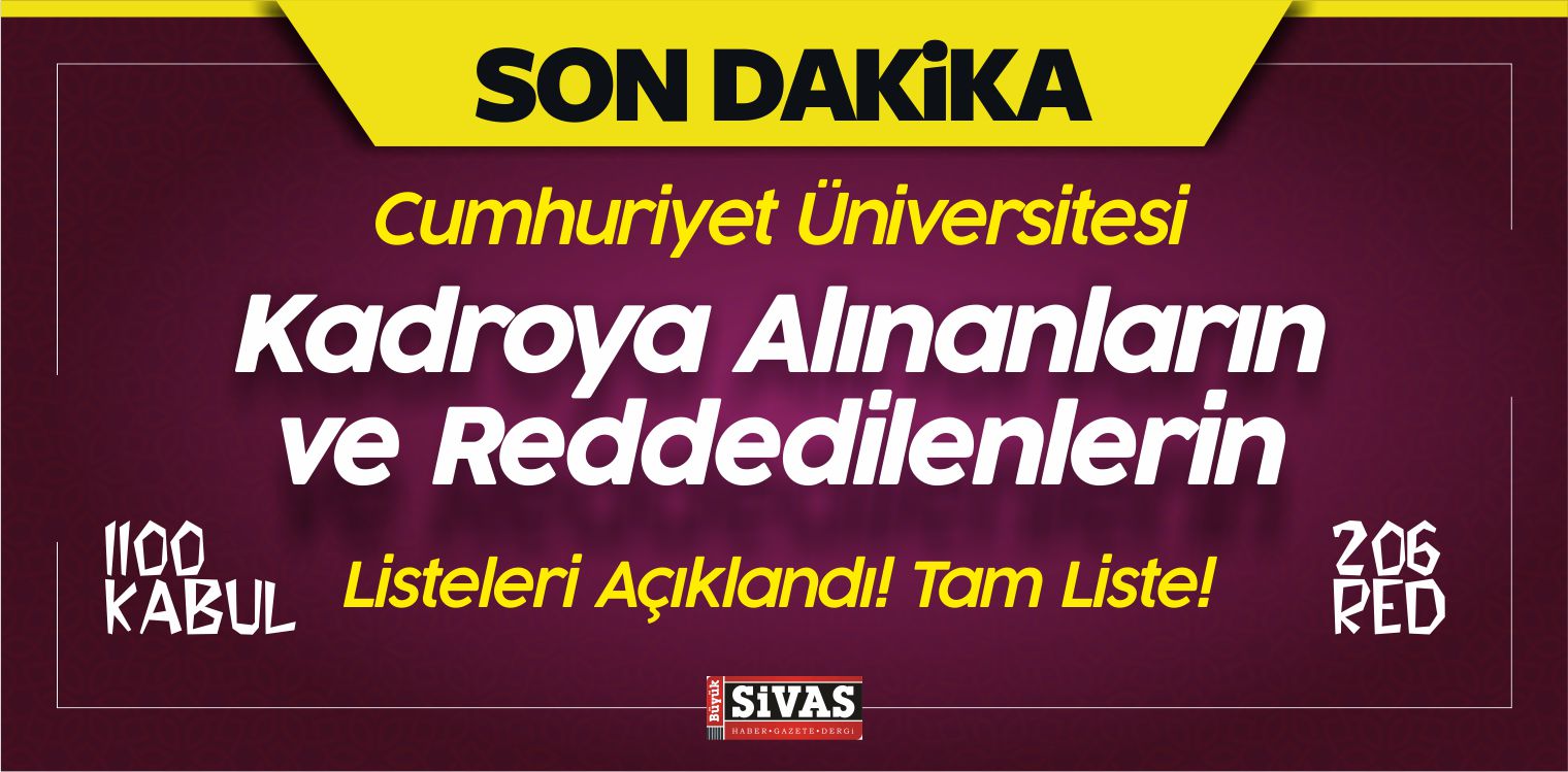 Cumhuriyet Üniversitesi Kadroya Geçenlerin ve Reddedilenlerin Listesi