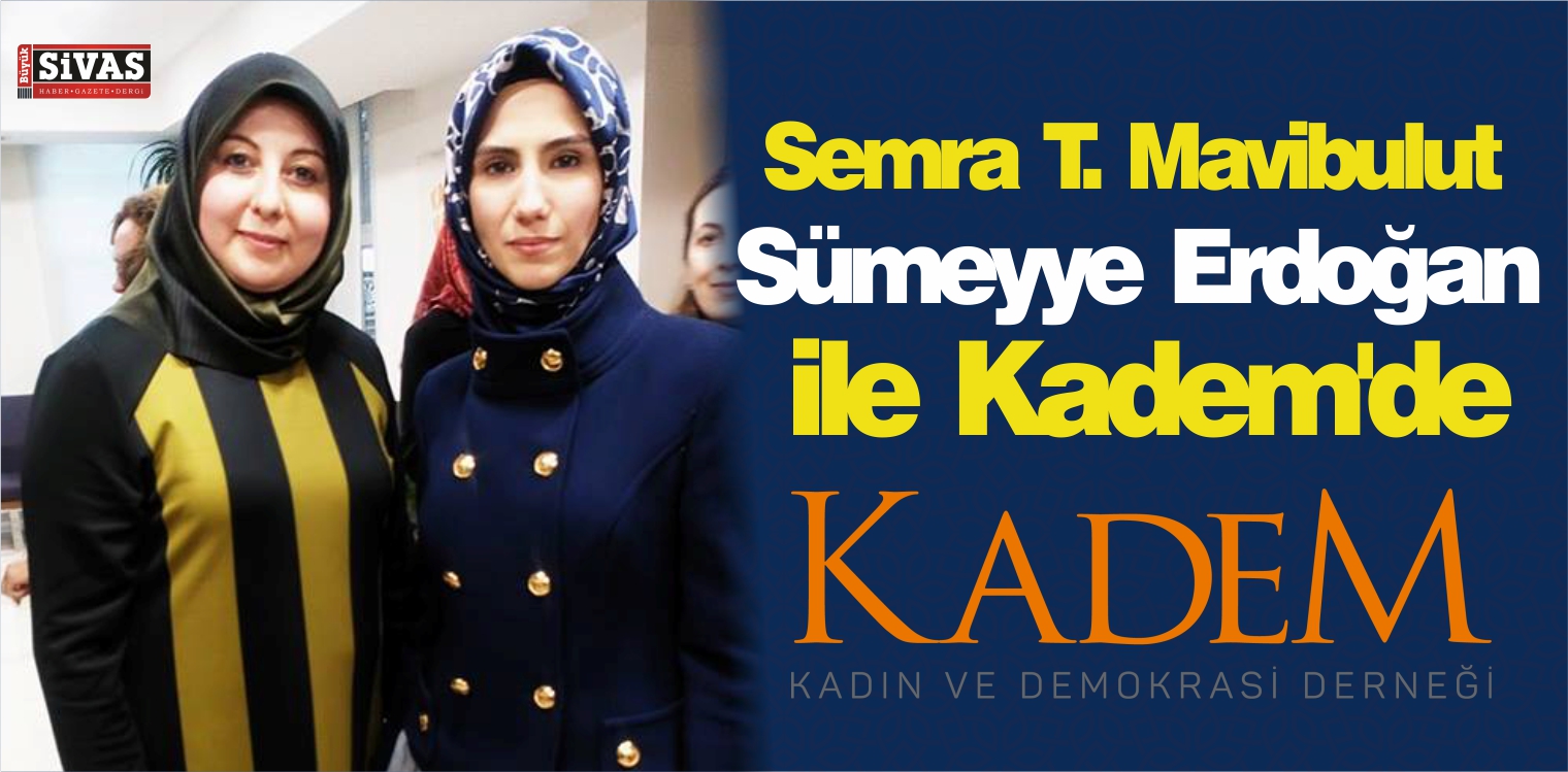 Semra Temurbaş Mavibulut Sümeyye Erdoğan ile Kadem’de