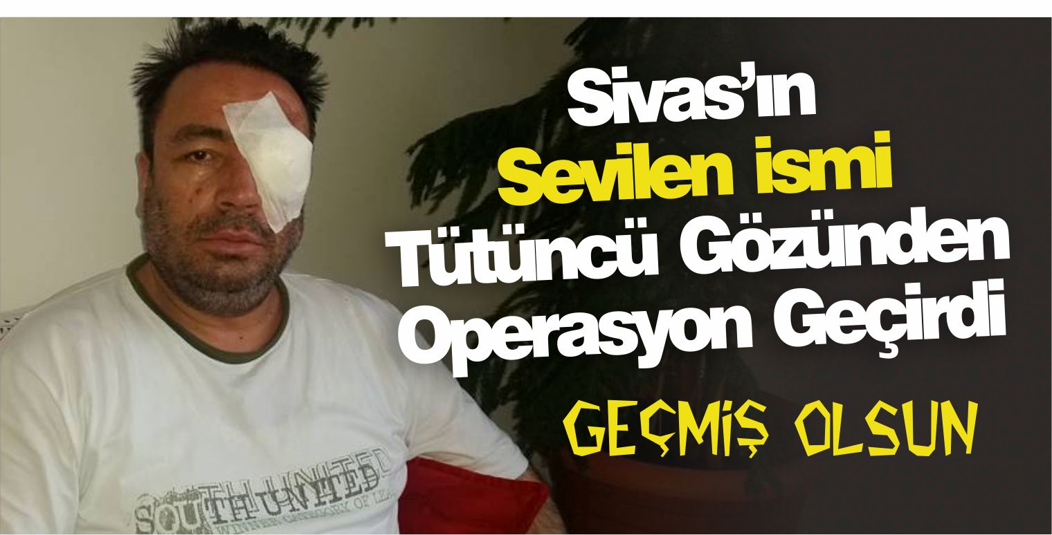 Sivas’ın Sevilen Simalarından Regaip Tütüncü Operasyon Geçirdi!