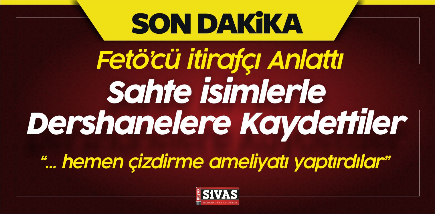 FETÖ’nün “Sahte isim”le Dershane Kaydı İtirafçı İfadelerinde