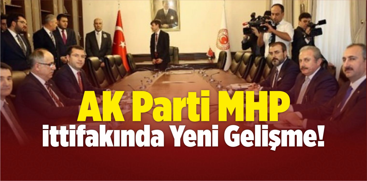 AK Parti MHP İttifakında Yeni Gelişme!