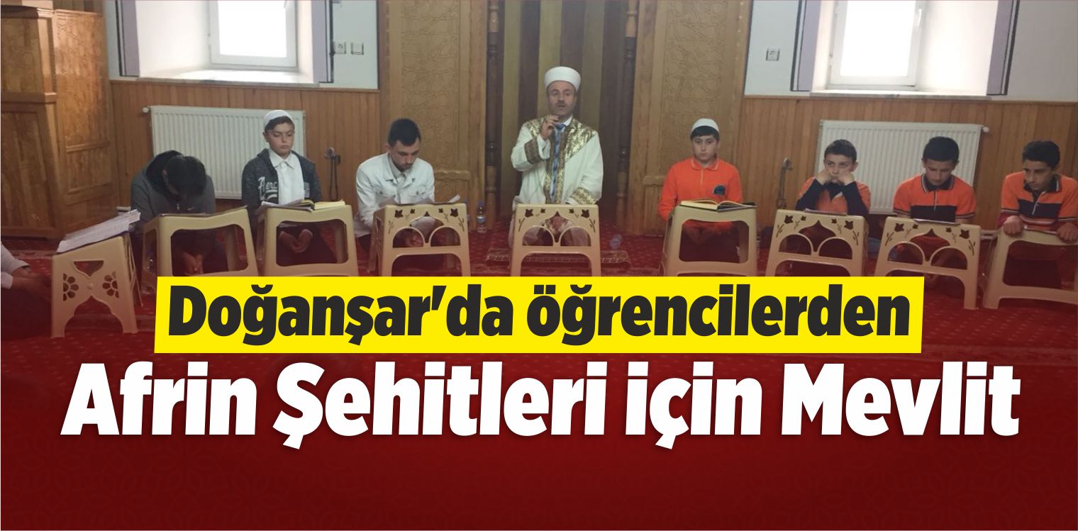 Doğanşar’da Öğrencilerden Afrin Şehitleri İçin Mevlit