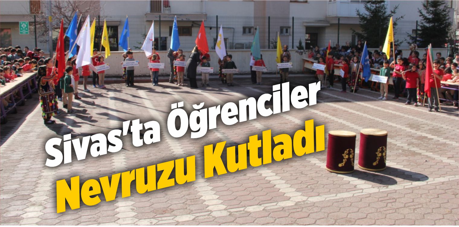 Sivas’ta Öğrenciler Nevruzu Kutladı