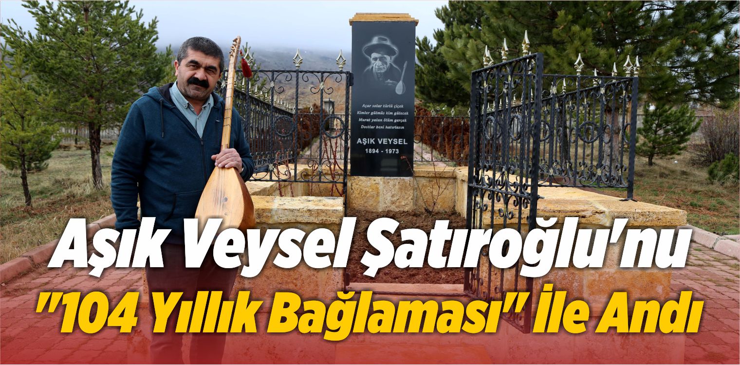 Aşık Veysel’i “104 Yıllık Bağlaması” İle Andı