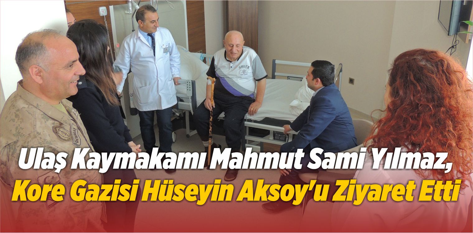 Ulaş Kaymakamı Mahmut Sami Yılmaz, Kore Gazisi Hüseyin Aksoy’u Ziyaret Etti