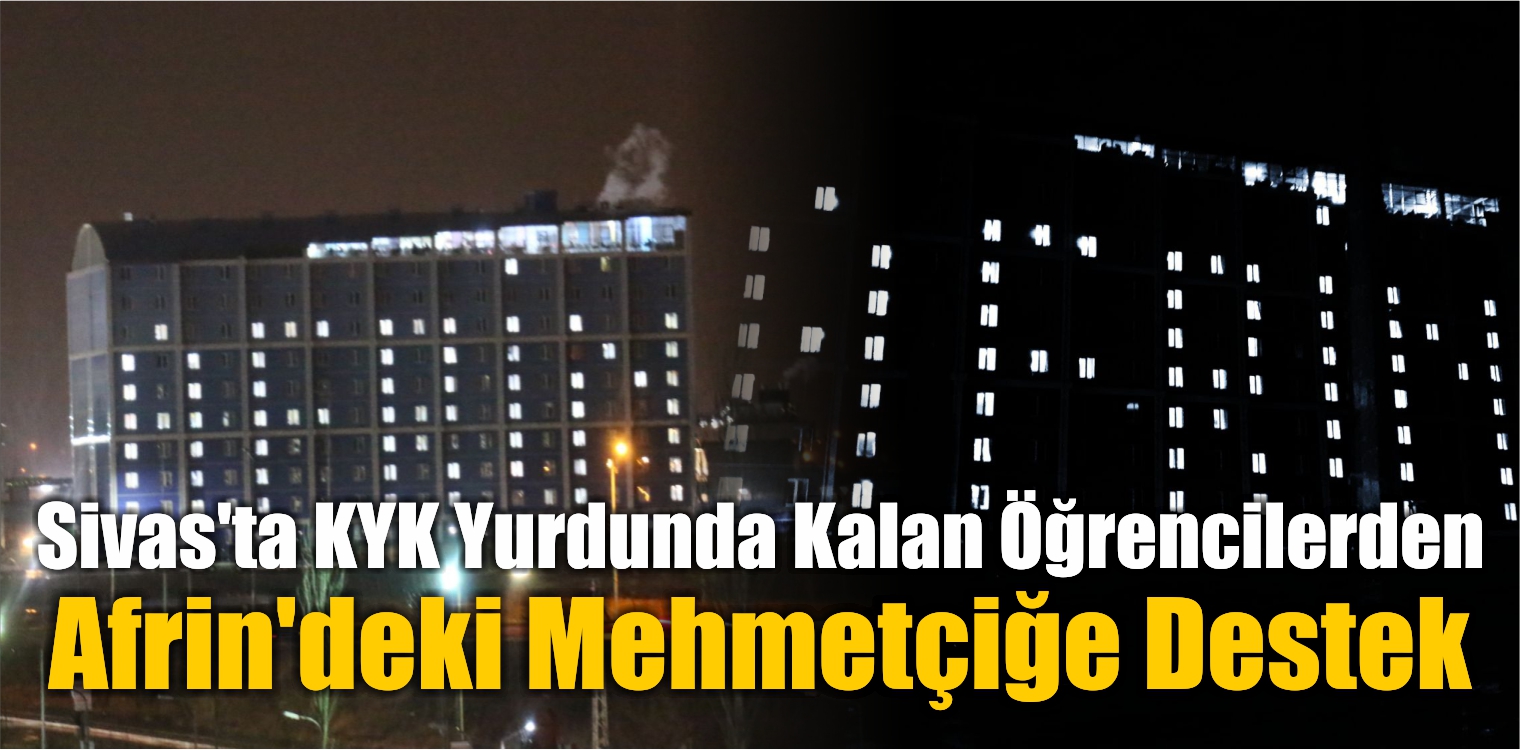Sivas’ta KYK Yurdunda Kalan Öğrencilerden Afrin’deki Mehmetçiğe Destek