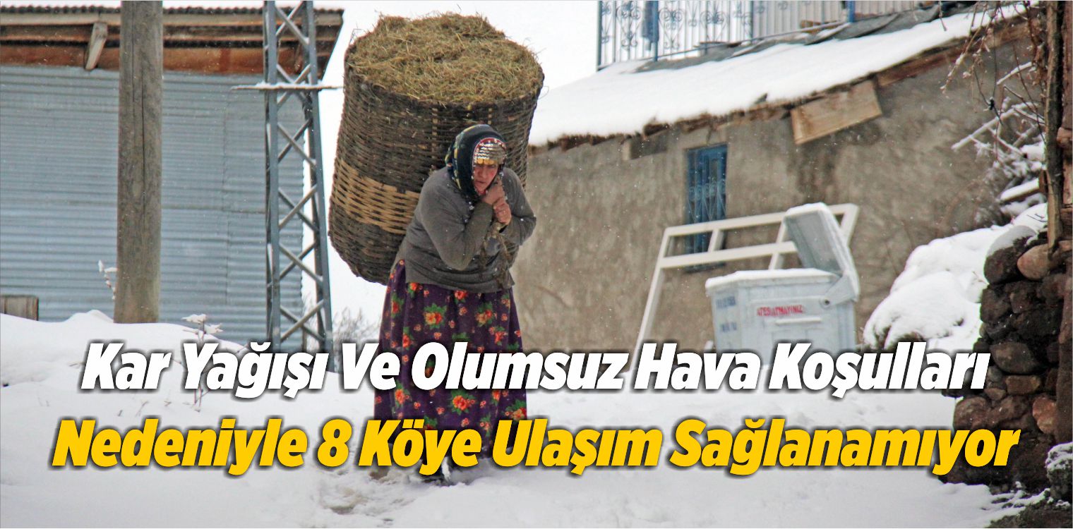 Kar Yağışı Ve Olumsuz Hava Koşulları Nedeniyle 8 Köye Ulaşım Sağlanamıyor