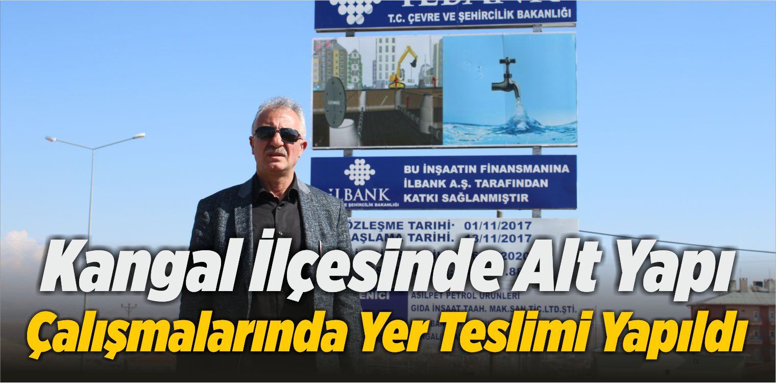 Kangal İlçesinde Alt Yapı Çalışmalarında Yer Teslimi Yapıldı