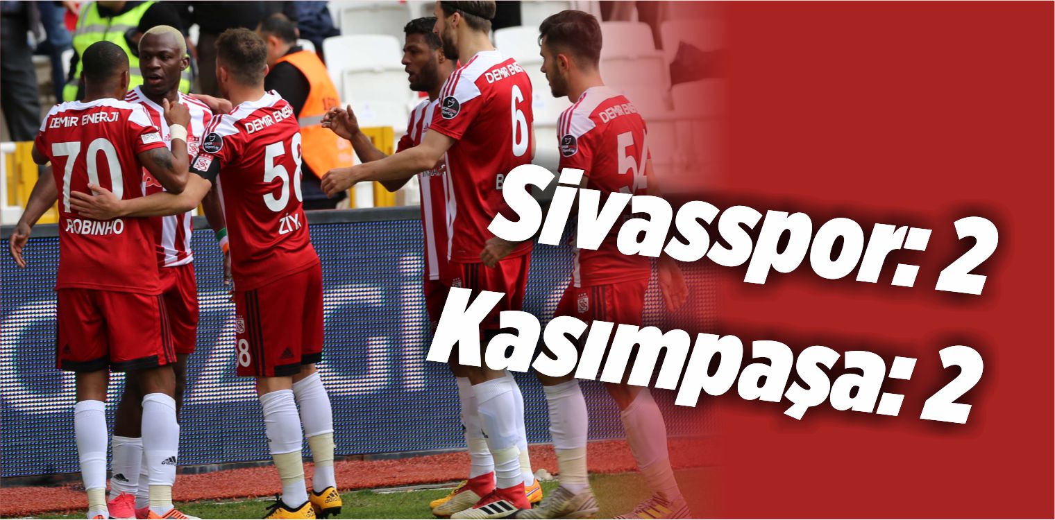 Maç Sonucu: Demir Grup Sivasspor 2-2 Kasımpaşa