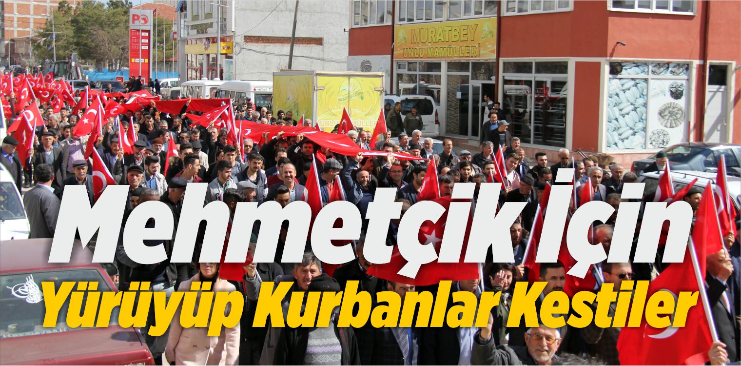 Mehmetçik İçin Yürüyüp Kurbanlar Kestiler