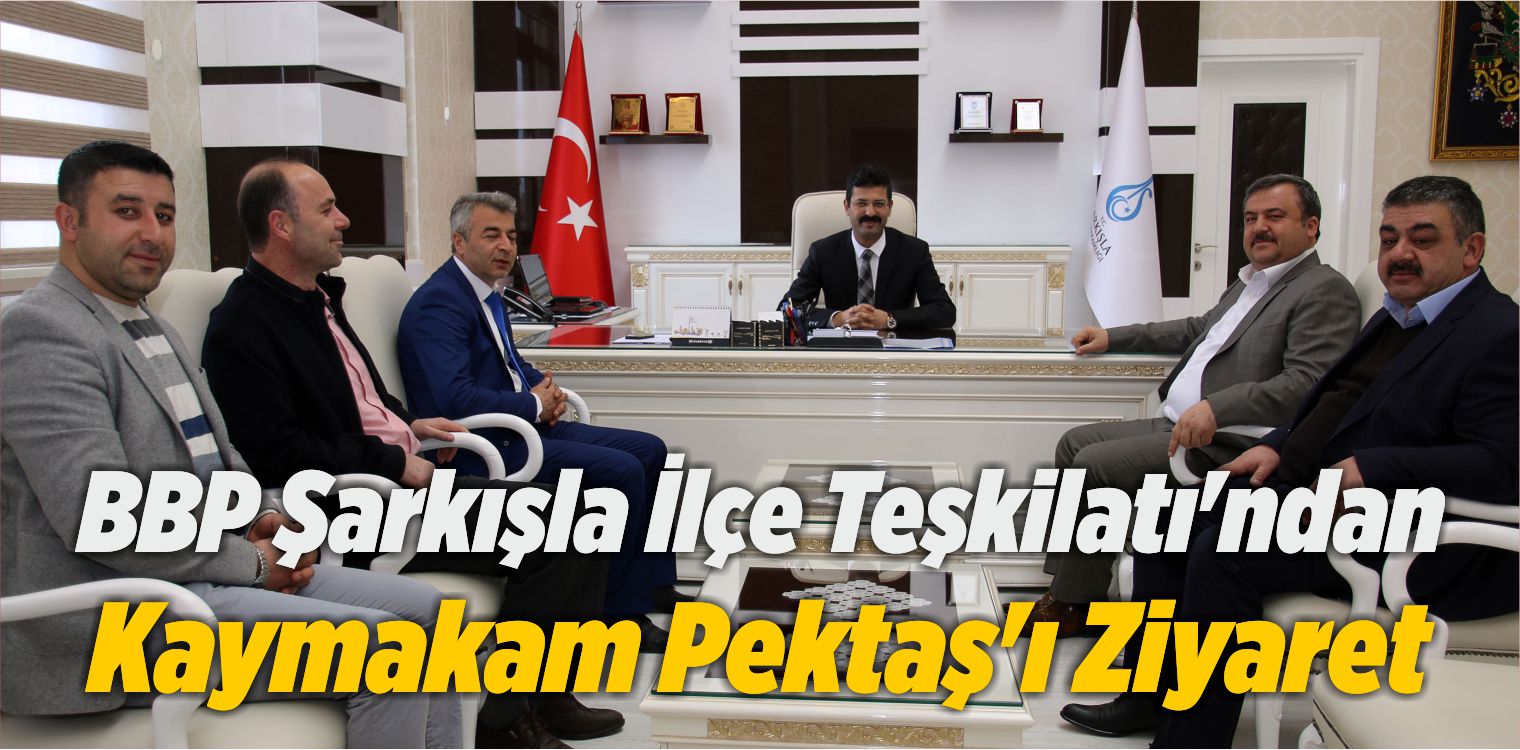 BBP Şarkışla İlçe Teşkilatı’ndan Kaymakam Pektaş’ı Ziyaret