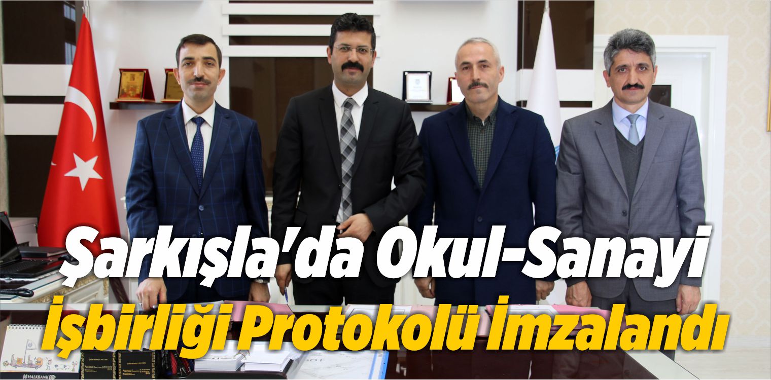 Şarkışla’da Okul-Sanayi İşbirliği Protokolü İmzalandı