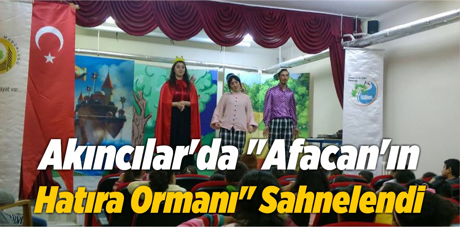 Akıncılar’da “Afacan’ın Hatıra Ormanı” Sahnelendi