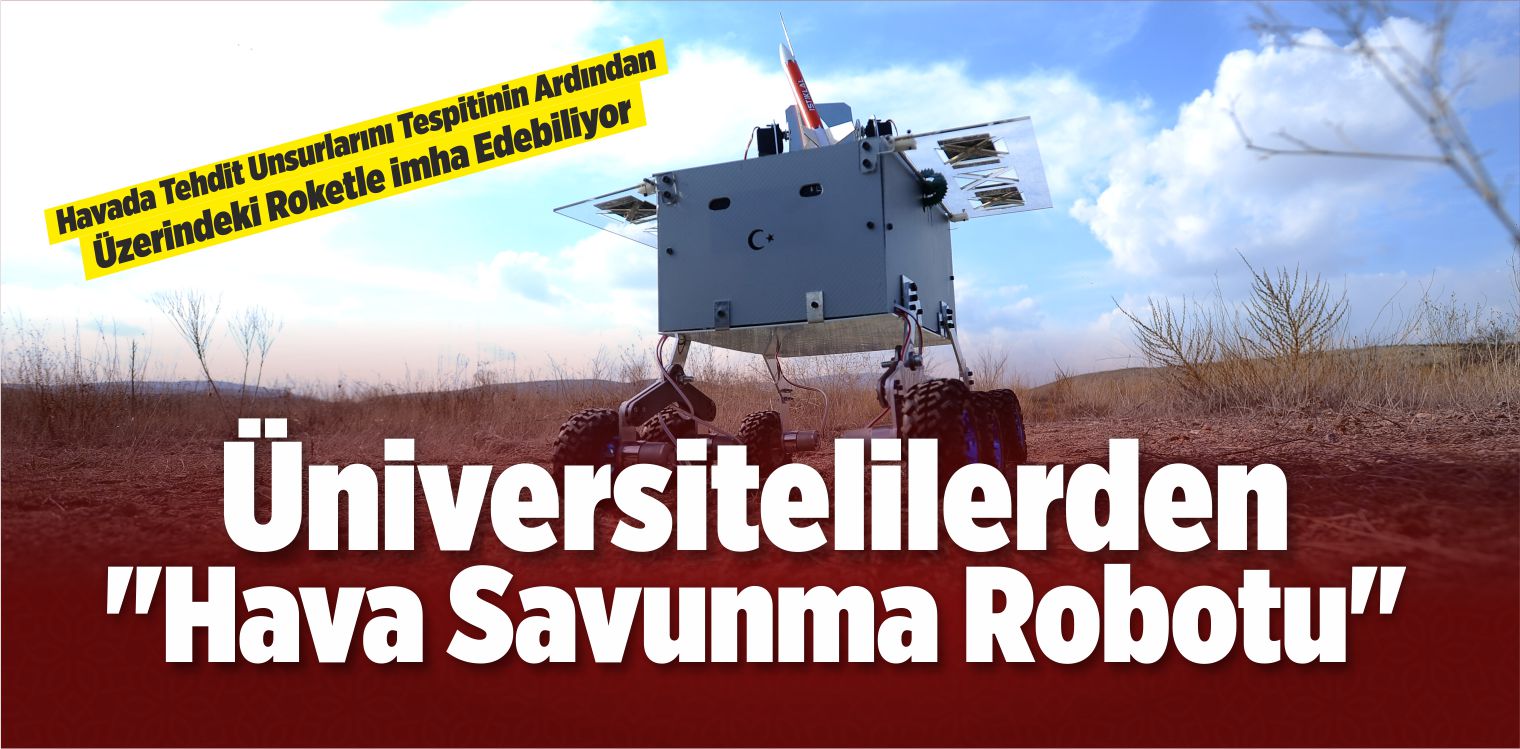 Üniversitelilerden “Hava Savunma Robotu”