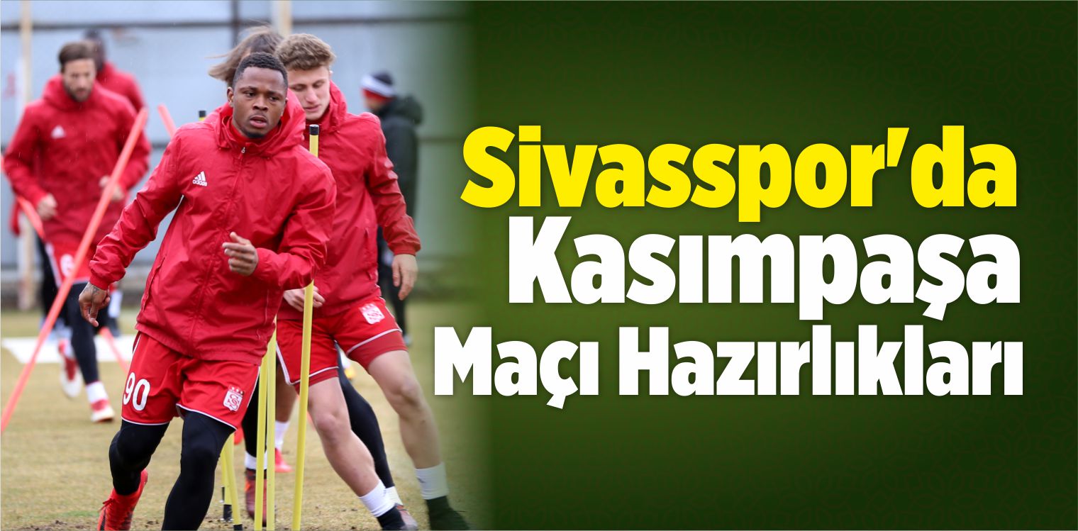 Demir Grup Sivasspor’da Kasımpaşa Maçı Hazırlıkları