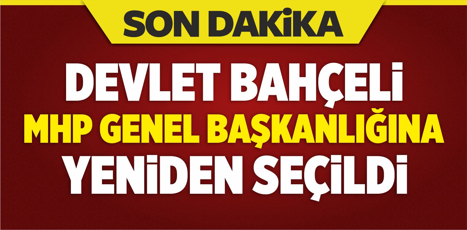 Devlet Bahçeli MHP Genel Başkanlığına Yeniden Seçildi