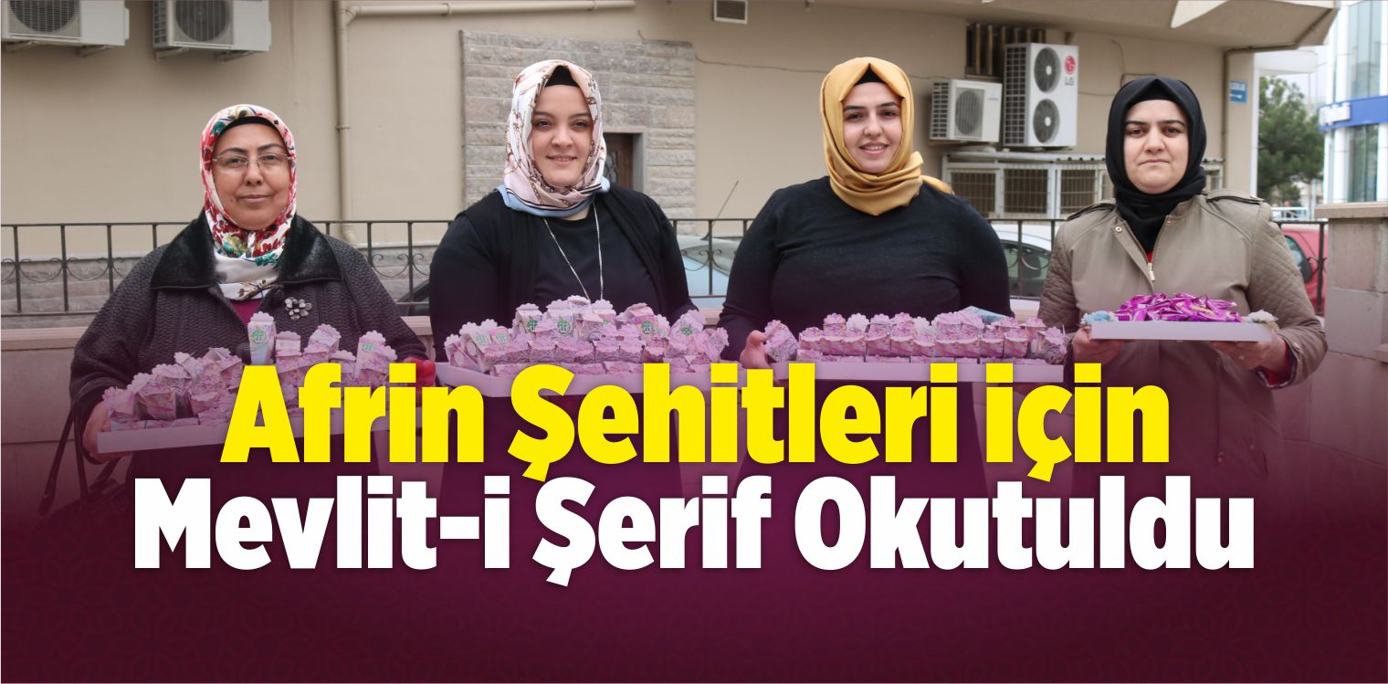 Afrin Şehitleri İçin Mevlit Okutuldu