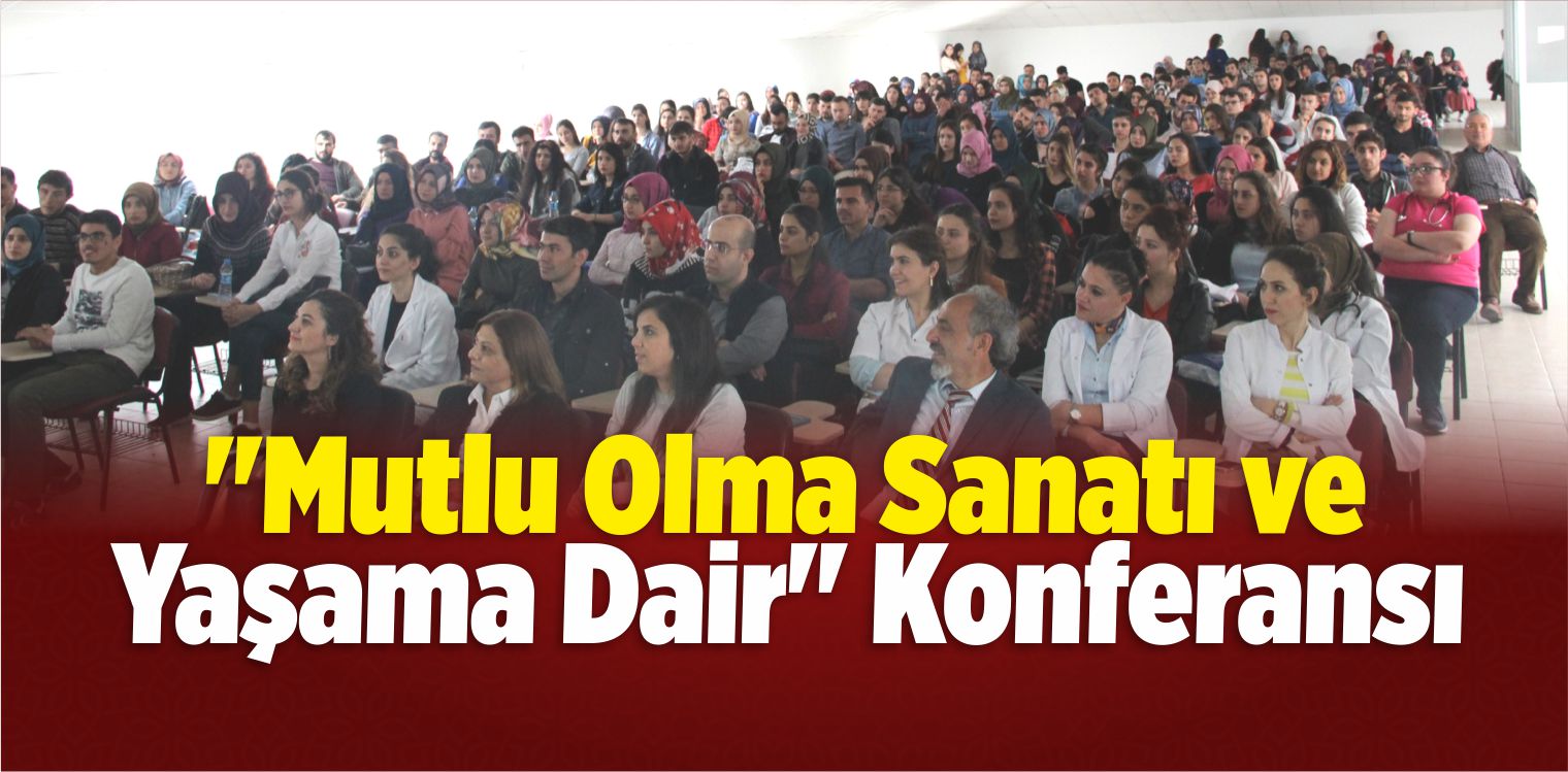 “Mutlu Olma Sanatı ve Yaşama Dair” Konferansı