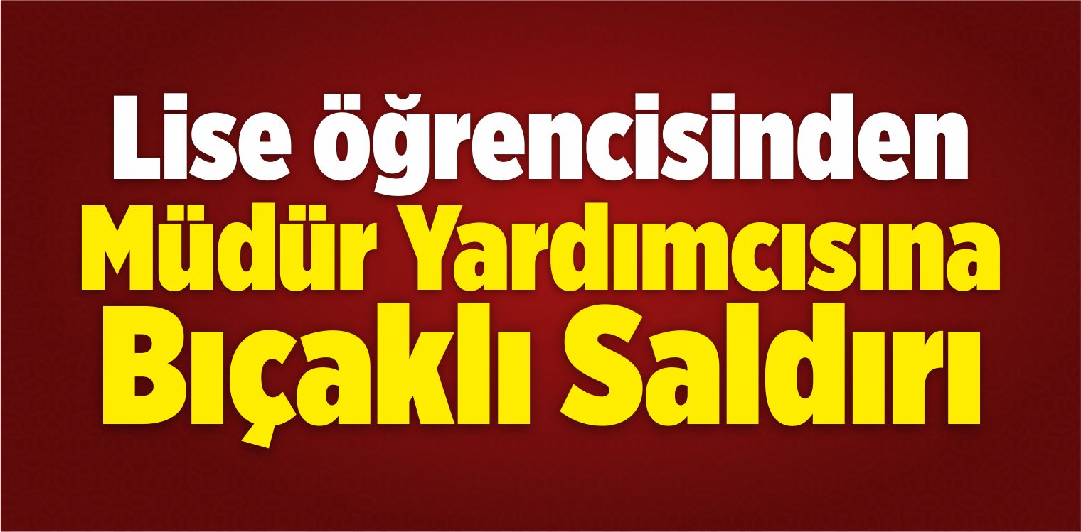 Müdür Yardımcısını Bıçakla