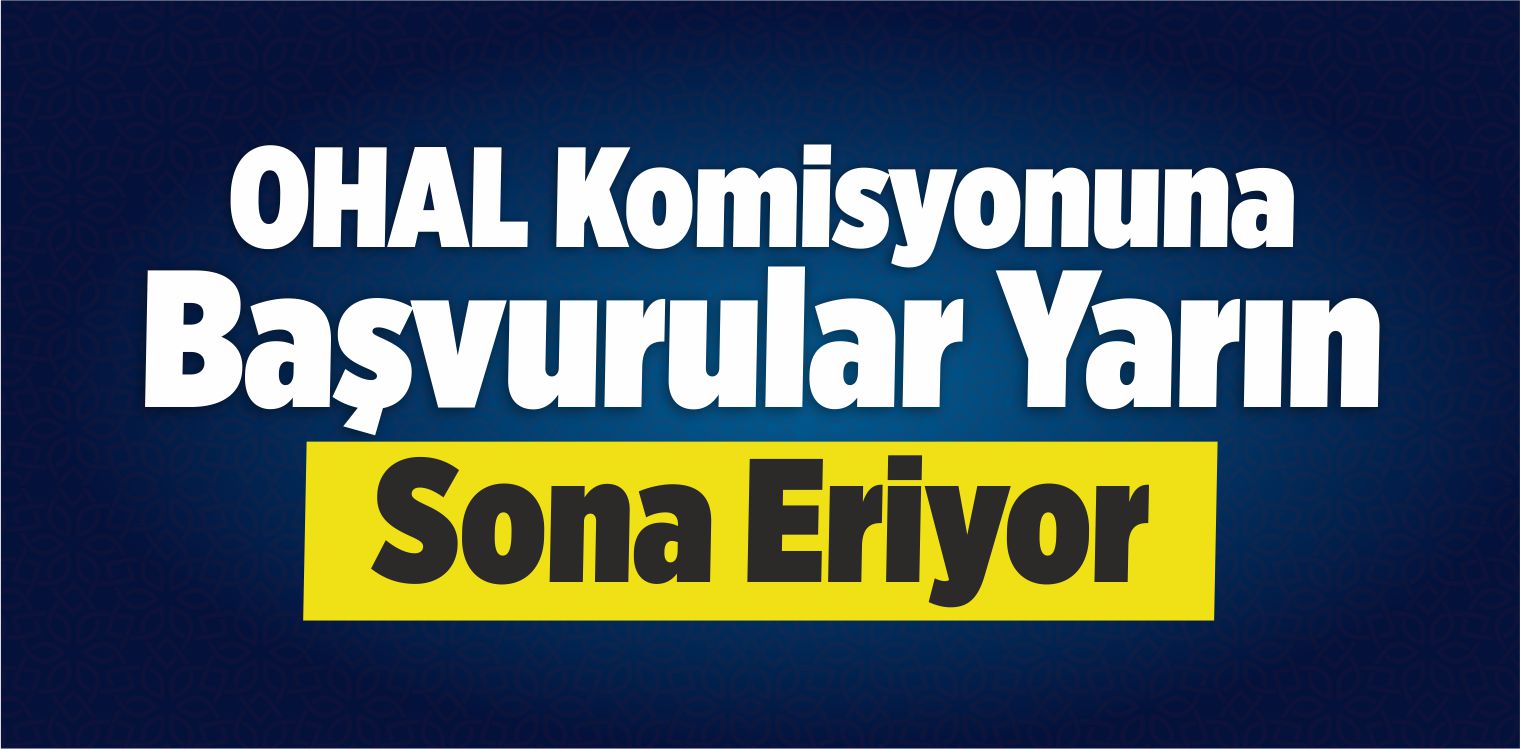 OHAL Komisyonuna Başvurular Sona Eriyor