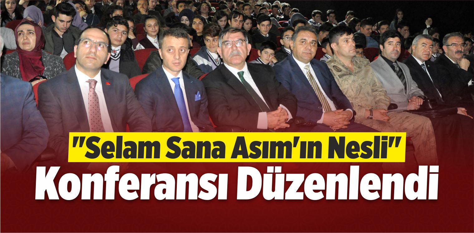 Gürün’de “Selam Sana Asım’ın Nesli” Konferansı