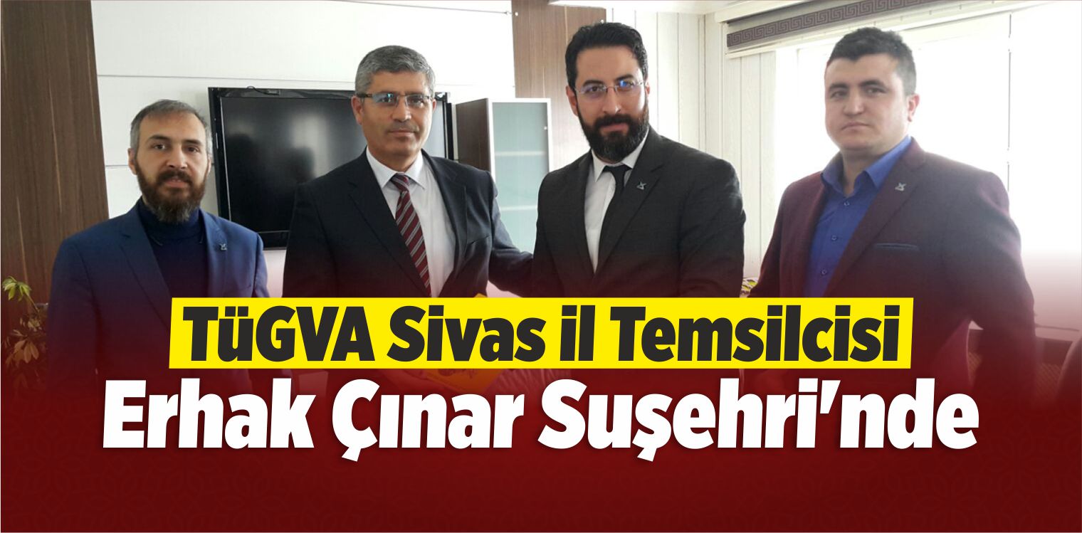 TÜGVA Sivas İl Temsilcisi Çınar Suşehri’nde