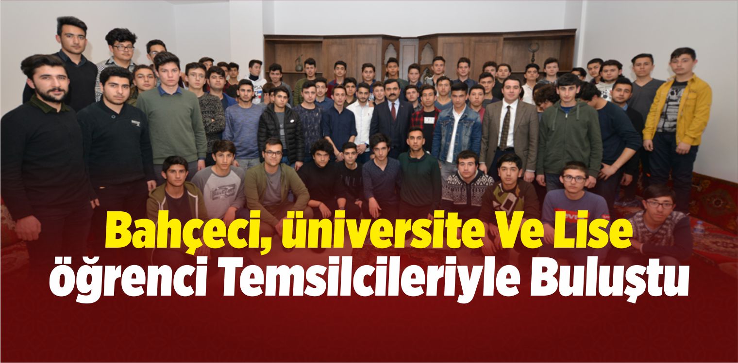 Bahçeci, Üniversite Ve Lise Öğrenci Temsilcileriyle Buluştu