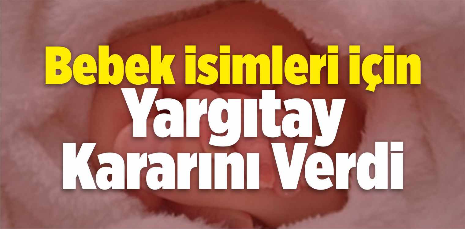 Bebek İsimleri İçin Yargıtay’dan Emsal Karar