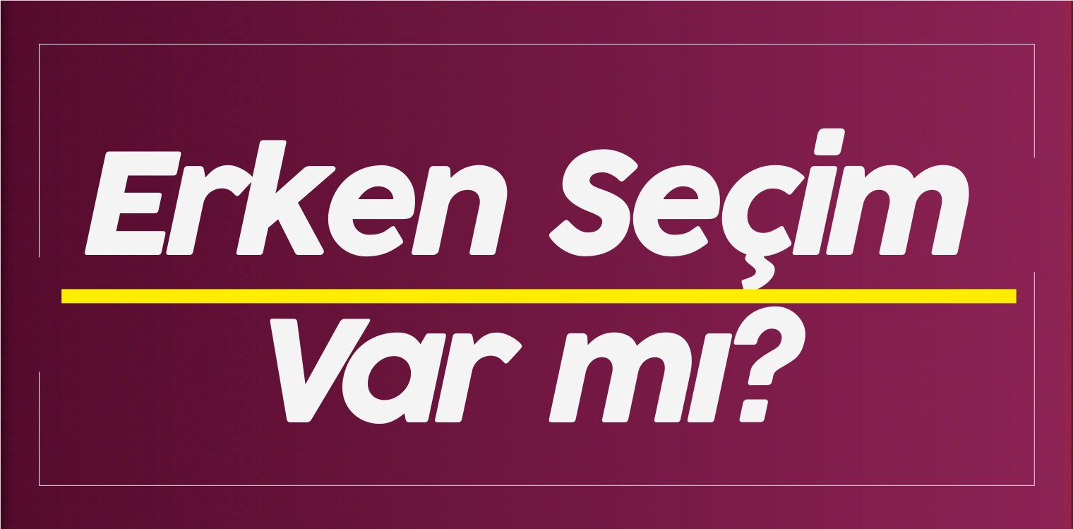 erken seçim var mı