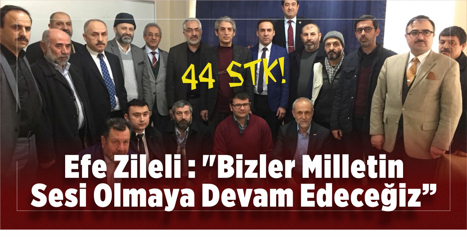 Efe Zileli : “Bizler Milletin Sesi Olmaya Devam Edeceğiz”