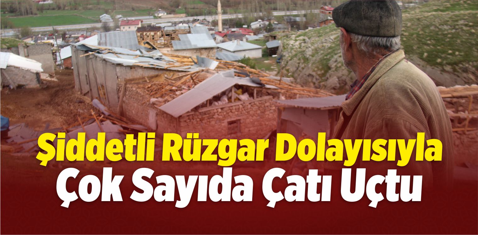 Şiddetli Rüzgarın Etkili Olduğu Hafik’te Çok Sayıda Evin Çatısı Uçtu