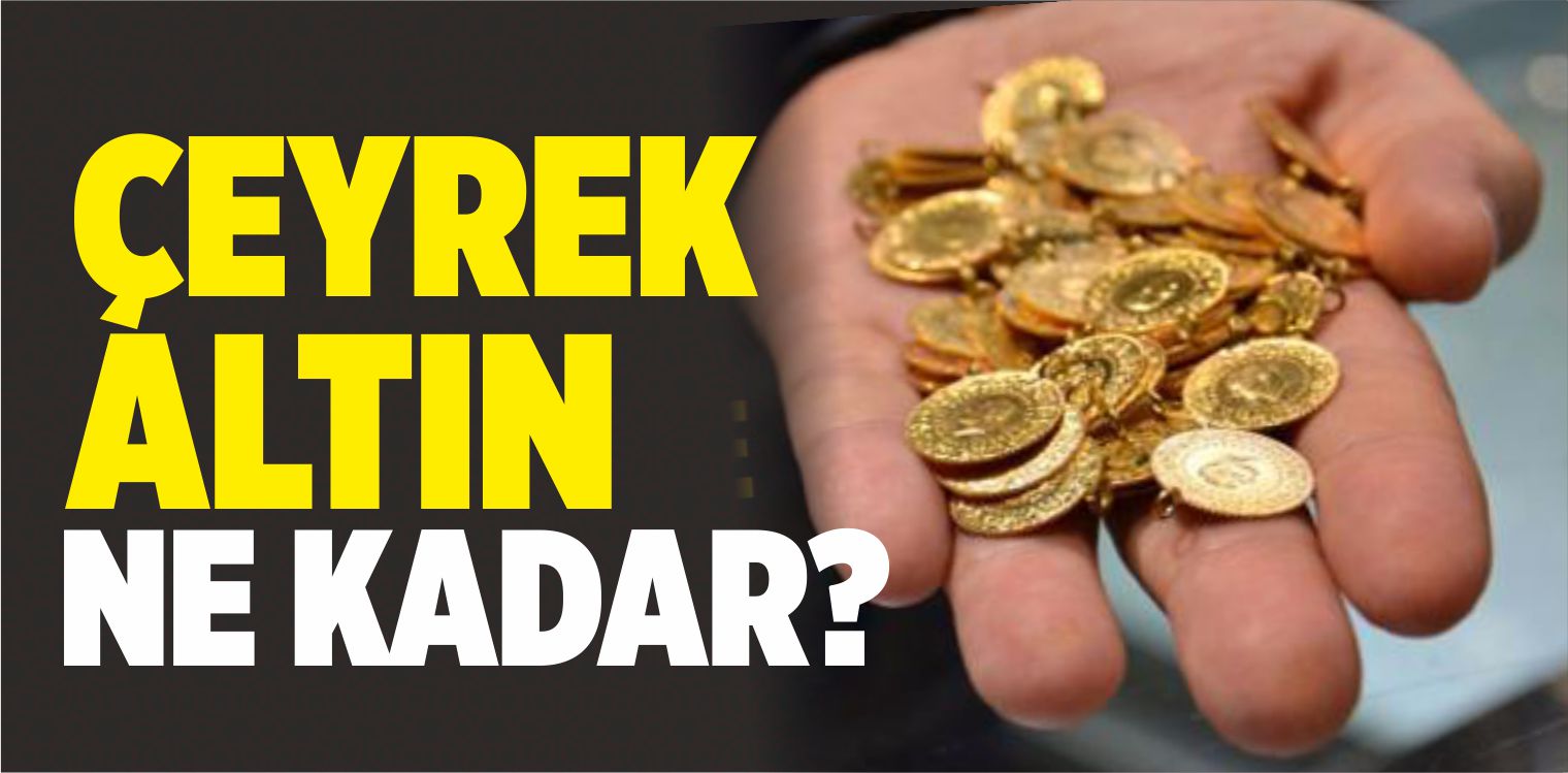 Çeyrek Altının Fiyatı