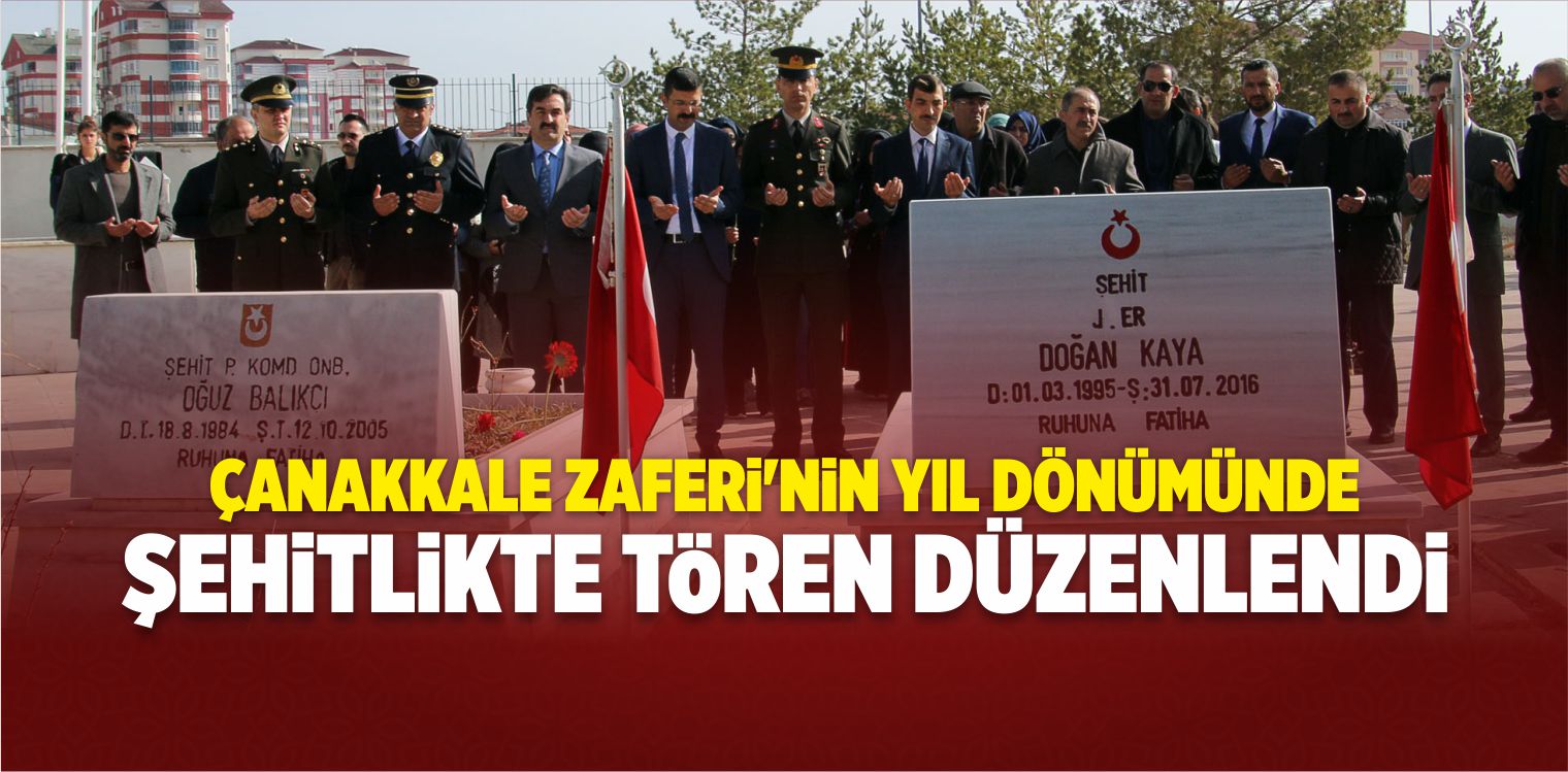Şarkışla’da Çanakkale Zaferi’nin Yıl Dönümü Dolayısıyla Şehitlikte Tören