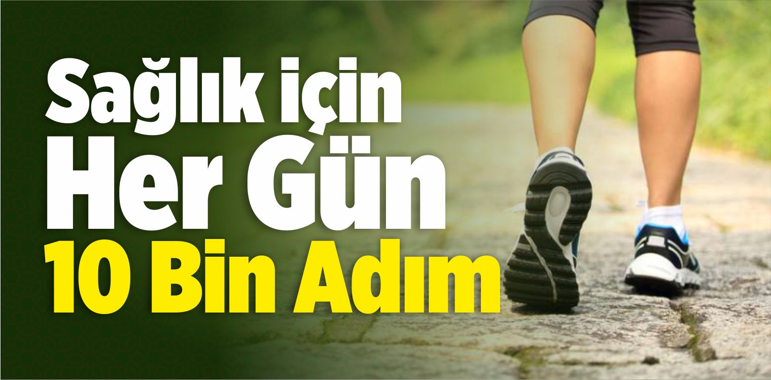 Sağlık İçin Her Gün 10 Bin Adım