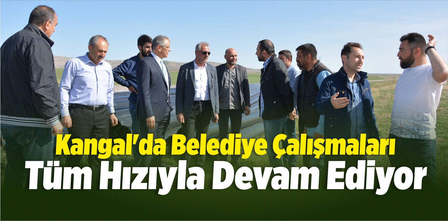 Kangal’da Belediye Çalışmaları Tüm Hızıyla Devam Ediyor