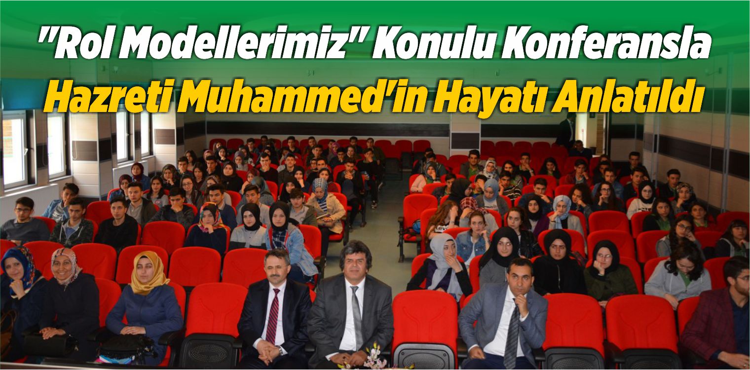 “Rol Modellerimiz” Konulu Konferansla Hazreti Muhammed’in Hayatı Anlatıldı