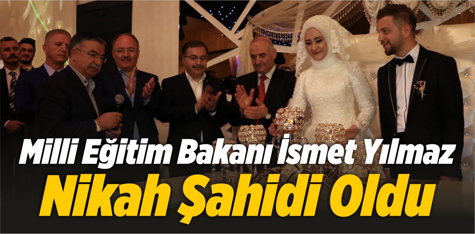 Milli Eğitim Bakanı İsmet Yılmaz Nikah Şahidi Oldu