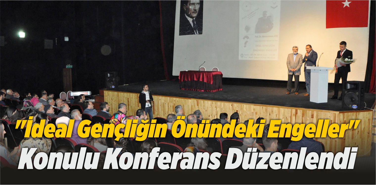 “İdeal Gençliğin Önündeki Engeller” Konulu Konferans Düzenlendi